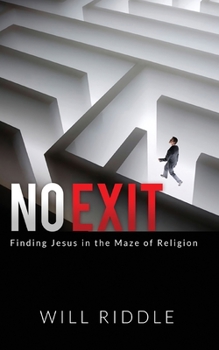 Paperback No Exit: Finding Jesus in the Maze of Religion Book