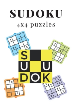Paperback Sudoku 4x4 puzzles: puzzles for all ages with 120 sudoku puzzles with solutions Book