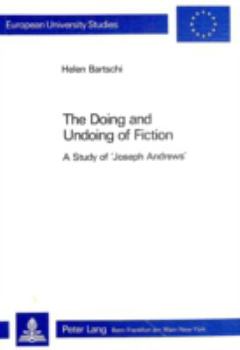 Paperback The Doing and Undoing of Fiction: A Study of Joseph Andrews Book