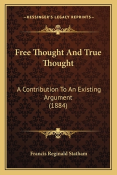 Paperback Free Thought And True Thought: A Contribution To An Existing Argument (1884) Book