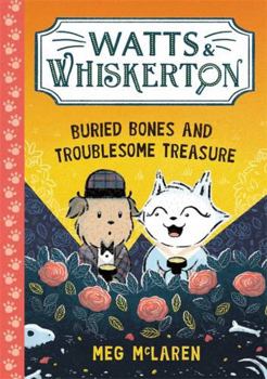 Paperback Watts & Whiskerton: Buried Bones and Troublesome Treasure Book