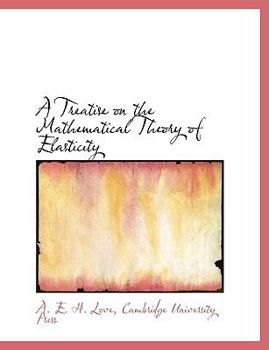 Paperback A Treatise on the Mathematical Theory of Elasticity Book
