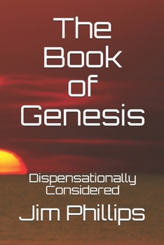 Paperback The Book of Genesis: Dispensationally Considered Book