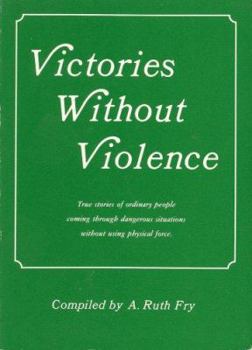 Paperback Victories Without Violence: True Stories of Ordinary People Overcoming Dangers Book
