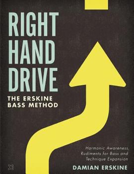 Paperback Right Hand Drive: Harmonic Awareness, Rudiments for Bass and Technique Expansion Book