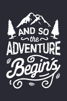 Paperback And So the Adventure Begins: Camping Lined Notebook, Journal, Organizer, Diary, Composition Notebook, Gifts for Campers and Hikers Book