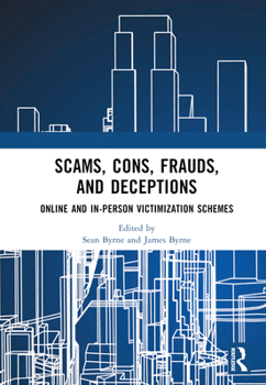 Hardcover Scams, Cons, Frauds, and Deceptions: Online and In-Person Victimization Schemes Book