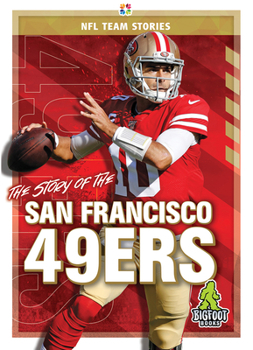 The Story of the San Francisco 49ers (NFL Team Stories) - Book  of the NFL Team Stories