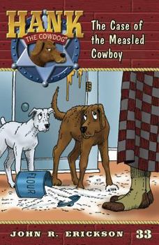 The Case of the Measled Cowboy - Book #33 of the Hank the Cowdog