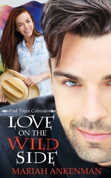 Love on the Wild Side - Book #2 of the Peak Town, Colorado