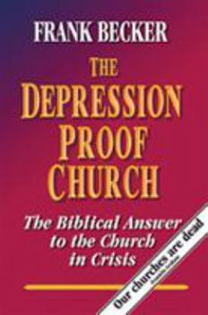 Hardcover The Depression Proof Church: The Biblical Answer to the Church in Crisis Book