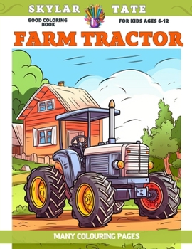 Paperback Good Coloring Book for kids Ages 6-12 - Farm Tractor - Many colouring pages Book