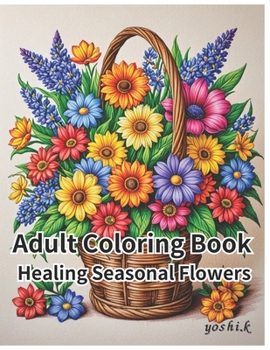 Adult Coloring Book: Healing Seasonal Flower