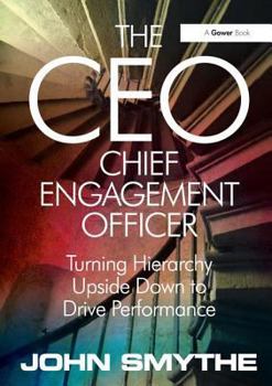 Paperback The Ceo: Chief Engagement Officer: Turning Hierarchy Upside Down to Drive Performance Book