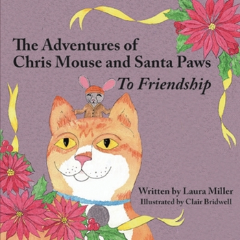 Paperback The Adventures of Chris Mouse and Santa Paws: Book 1: To Friendship Book