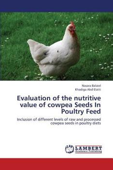 Paperback Evaluation of the Nutritive Value of Cowpea Seeds in Poultry Feed Book