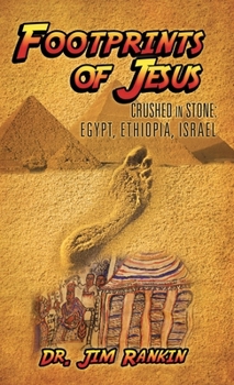 Hardcover Footprints of Jesus: Crushed In Stone: Egypt, Ethiopia, Israel Book