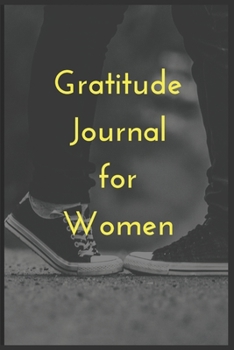 gratitude journal for women: Practice gratitude and Daily Reflection Find Happiness and Peace in 5 Minutes a Day