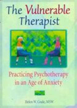 Paperback The Vulnerable Therapist: Practicing Psychotherapy in an Age of Anxiety Book