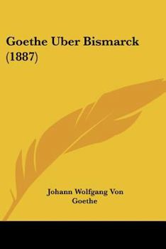 Paperback Goethe Uber Bismarck (1887) [German] Book