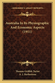 Paperback Australia In Its Physiographic And Economic Aspects (1911) Book