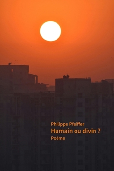 Paperback Humain ou divin ?: Poème [French] Book