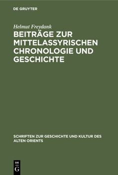 Hardcover Beiträge Zur Mittelassyrischen Chronologie Und Geschichte [German] Book