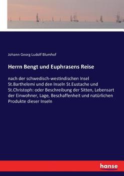 Paperback Herrn Bengt und Euphrasens Reise: nach der schwedisch-westindischen Insel St.Barthelemi und den Inseln St.Eustache und St.Christoph: oder Beschreibung [German] Book