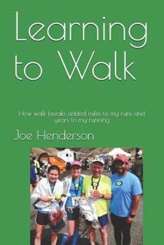 Paperback Learning to Walk: How walk breaks added miles to my runs and years to my running Book