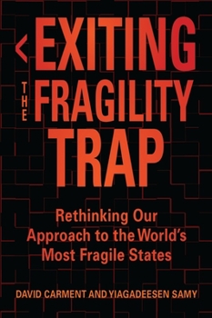 Paperback Exiting the Fragility Trap: Rethinking Our Approach to the World's Most Fragile States Book
