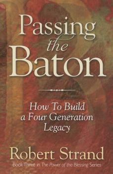 Paperback Passing the Baton: How to Build a Four Generation Legacy (Power of the Blessing) Book