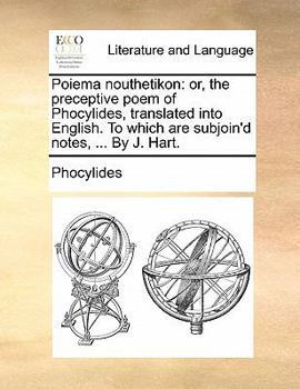 Paperback Poiema nouthetikon: or, the preceptive poem of Phocylides, translated into English. To which are subjoin'd notes, ... By J. Hart. Book