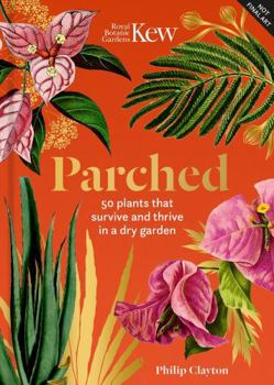 Hardcover Kew: Parched: 50 Plants That Thrive and Survive in a Dry Garden Book