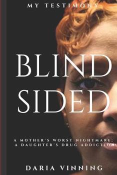 Paperback Blindsided: A Mother's Nightmare; A Daughter's Drug Addiction Book
