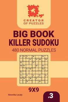 Paperback Creator of puzzles - Big Book Killer Sudoku 480 Normal Puzzles (Volume 3) Book