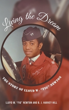 Hardcover Living the Dream: The Story of Lloyd W. "Fig" Newton Book