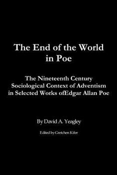 The End of the World in Poe: The Nineteenth Century Sociological Context of Adventism in Selected Works of Edgar Allan Poe