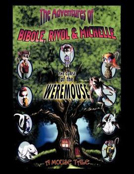 Paperback The Adventures of Bibole, Rivol & Michelle: The Curse of the Weremouse Book