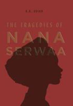 Hardcover The Tragedies of Nana Serwaa Book