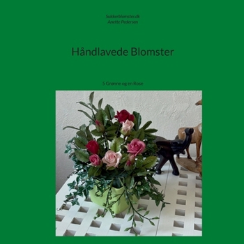 Paperback Håndlavede Blomster: 5 Grønne og en Rose [Danish] Book