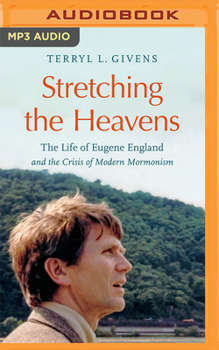 Audio CD Stretching the Heavens: The Life of Eugene England and the Crisis of Modern Mormonism Book