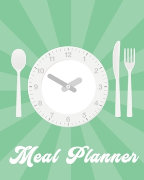 Meal Planner: Weekly Meal Planner - Family Pantry - Household Inventory - Weekly Meal - Grocery List - Refrigerator Contents - Pantry Planner