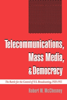 Paperback Telecommunications, Mass Media, and Democracy: The Battle for the Control of U.S. Broadcasting, 1928-1935 Book