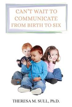 Paperback Can't Wait to Communicate: From Birth to Six Book
