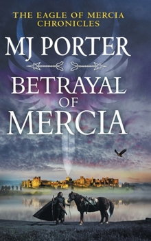 Betrayal of Mercia - Book #7 of the Eagle of Mercia Chronicles