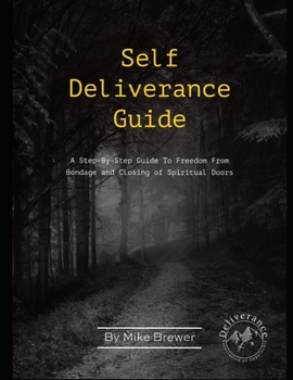 Paperback Self-Deliverance Guide: A step-by-step guide to freedom from bondage and closing of spiritual doors Book