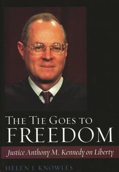 Hardcover Tie Goes to Freedom: Justice Anthony M. Kennedy on Liberty Book