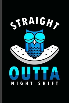 Paperback Straight Outta Night Shift: Cool Animated Night Shift Survivor Design Personalized Birthday Gift For Men & Women Blank Journal Gift (6"x9") Dot Gr Book