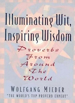 Hardcover Illuminating Wit, Inspiring Wisdom: Proverbs from Around the World Book