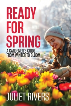 Paperback Ready for Spring: A Gardener's Guide from Winter to Bloom Book